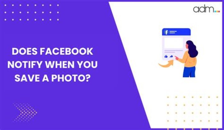 Does Facebook Show When You Save A Photo?