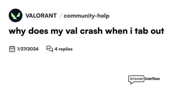 Understanding The Frustration: Why Does Val Crash When I Tab Out?